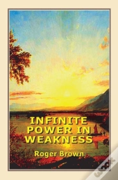 Infinite Power In Weakness