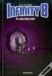 Infinity 8 Tome 7 : Et Rien Pour Finir
