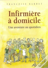 Infirmière À Domicile ; Une Aventure Au Quotidien