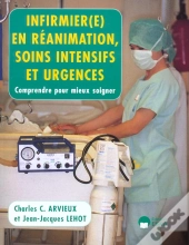 Infirmiers En Reanimation Soins Intensifs Surveillance Continue ; Comprendre Pour Mieux Soigner