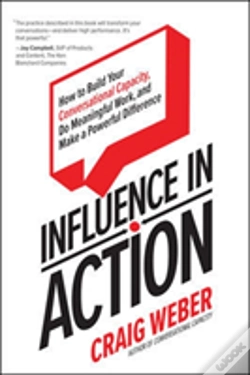 Capa do artigo Influence In Action: How To Build Your Conversational Capacity, Do Meaningful Work, And Make A  Powerful Difference