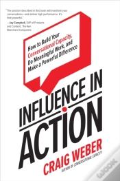 Capa do artigo Influence In Action: How To Build Your Conversational Capacity, Do Meaningful Work, And Make A  Powerful Difference
