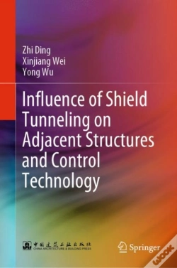 Capa do artigo Influence Of Shield Tunneling On Adjacent Structures And Control Technology