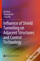Influence Of Shield Tunneling On Adjacent Structures And Control Technology