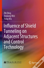 Capa do artigo Influence Of Shield Tunneling On Adjacent Structures And Control Technology