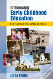 Influencing Early Childhood Education: Key Figures, Philosophies And Ideas