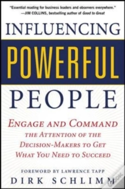 Capa do artigo Influencing Powerful People : Engage And Command The Attention Of The Decision-Makers To Get What You Need To Succeed