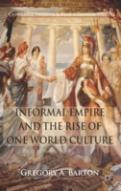 Informal Empire And The Rise Of One World Culture