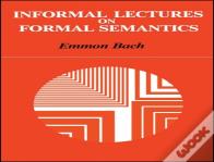 Informal Lectures On Formal Semantics