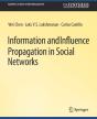 Information And Influence Propagation In Social Networks - Preview