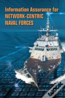 Information Assurance For Network-Centric Naval Forces