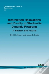 Information Relaxations And Duality In Stochastic Dynamic Programs