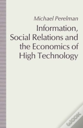 Information, Social Relations And The Economics Of High Technology