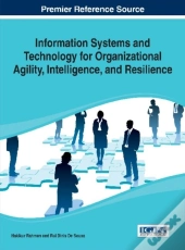 Information Systems And Technology For Organizational Agility, Intelligence, And Resilience