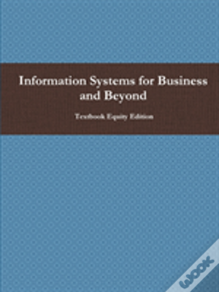 Information Systems For Business And Beyond