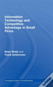 Information Technology And Competitive Advantage In Small Firms