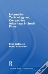 Information Technology And Competitive Advantage In Small Firms