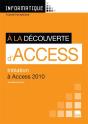 Informatique ; À La Découverte D'Access ; Initiation À Access 2010 ; Toutes Formations ; Pochette - Preview