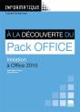 Informatique ; À La Découverte Du Pack Office ; Initiation À Office 2010 ; Toutes Formations - Preview