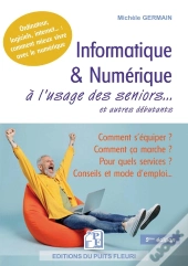 Informatique & Numérique À L'Usage Des Seniors... Et Autres Débutants (5e Édition)