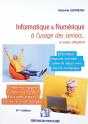 Informatique & Numérique À L'Usage Des Seniors... Et Autres Débutants (6e Édition) - Preview