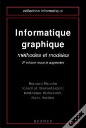 Informatique Graphique Methodes Et Modeles 2edition