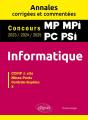 Informatique : Mp. Mpi. Pc. Psi ; Annales Corrigées Et Commentées ; Concours 2023/2024/2025 - Preview