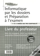 Informatique Par Les Dossiers Et Préparation À L'Examen ; 1e Et 2e Années Bac Pro Comptabilité ; Livre Du Professeur