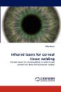 Infrared Lasers For Corneal Tissue Welding - Preview