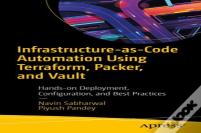 Infrastructure-As-Code Automation Using Terraform, Packer, Vault, Nomad And Consul