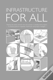 Capa do artigo Infrastructure For All: Meeting The Needs Of Both Men And Women In Development Projects - A Practical Guide For Engineers, Technicians And Project Man