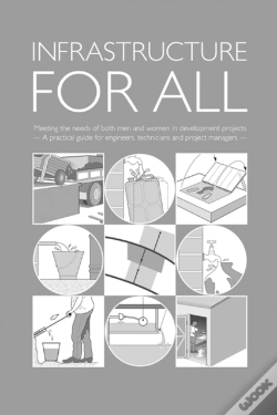 Capa do artigo Infrastructure For All: Meeting The Needs Of Both Men And Women In Development Projects - A Practical Guide For Engineers, Technicians And Project Man