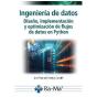 Ingenieria De Datos. Diseño, Implementacion Y Optimizacion De Flujos De Datos En - Preview