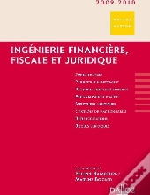Ingénierie Financière, Fiscale Et Juridique 2009/2010 (2e Édition)