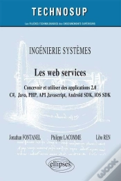 Capa do artigo Ingénierie Systèmes - Les Web Services - Concevoir Et Utiliser Des Applications 2.0 - C#, Java, Php, Api Javscript, Androïd Sdk, Ios Sdk ... (Niveau C)