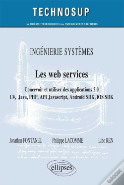 Capa do artigo Ingénierie Systèmes - Les Web Services - Concevoir Et Utiliser Des Applications 2.0 - C#, Java, Php, Api Javscript, Androïd Sdk, Ios Sdk ... (Niveau C)