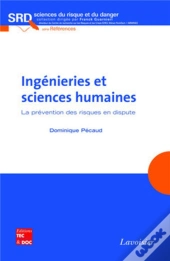 Ingénieries Et Sciences Humaines. La Prévention Des Risques En Dispute : La Prévention Des Risques En Dispute