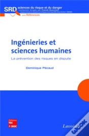 Capa do artigo Ingénieries Et Sciences Humaines. La Prévention Des Risques En Dispute : La Prévention Des Risques En Dispute