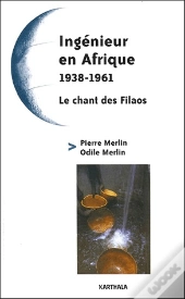 Ingenieur En Afrique (1938-1961) ; Le Chant De Filaos