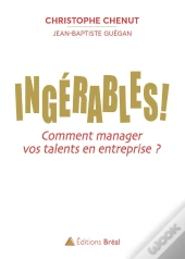 Ingérables ! Comment Manager Vos Talents En Entreprise ?