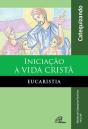 Iniciação À Vida Cristã: Eucaristia - Preview