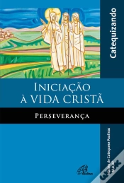 Capa do artigo Iniciação À Vida Cristã: Perseverança