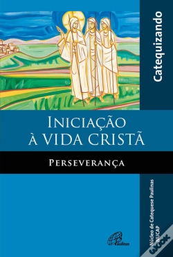 Capa do artigo Iniciação À Vida Cristã: Perseverança