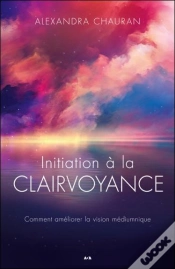 Capa do artigo Initiation A La Clairvoyance - Comment Ameliorer La Vision Mediumnique