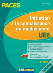 Initiation À La Connaissance Du Médicament ; Ue6 ; Paces (2e Édition)