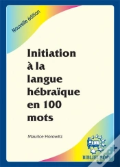 Capa do artigo Initiation À La Langue Hébraïque En 100 Mots ; Nouvelle Édition Revue Et Corrigée