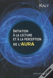 Initiation A La Lecture Et À La Perpection De L'Aura