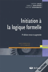 Initiation À La Logique Formelle Avec Exercices Et Corrigés (4e. Édition)