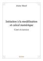 Initiation A La Modelisation Et Calcul Numerique - Cours Et Exercices - Preview