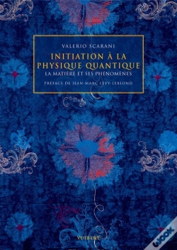 Capa do artigo Initiation À La Physique Quantique ; La Matière Et Ses Phénomenes (2e Édition)